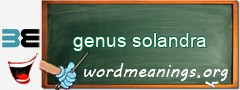 WordMeaning blackboard for genus solandra